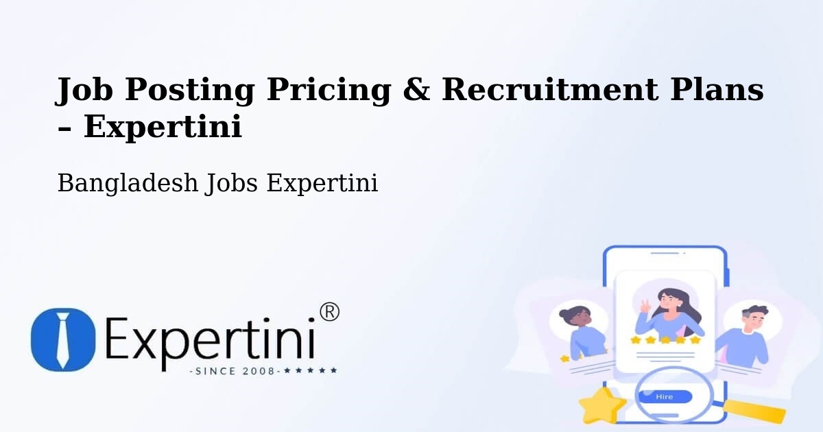 Job Posting Pricing & Recruitment Plans – Nawābganj - Nawābganj, Bangladesh Jobs Expertini